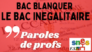 BAC BLANQUER : LE BAC INEGALITAIRE, PAROLES DE PROFS