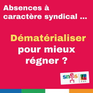 Absences à caractère syndical ... Dématérialiser pour mieux régner ?