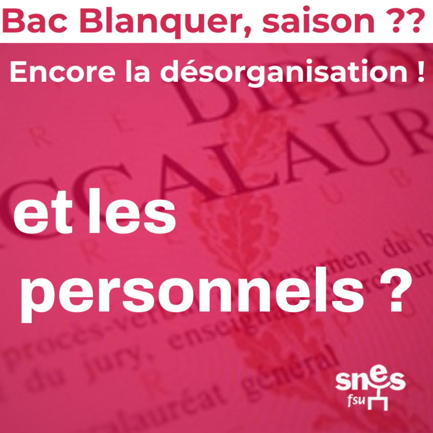 Bac Blanquer, saison 4 : encore la désorganisation ! et les personnels ? [au (…)