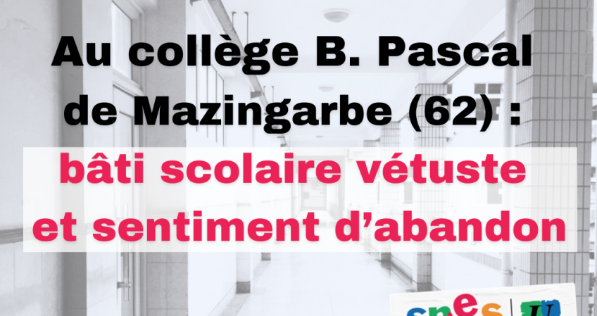 Au collège B. Pascal de Mazingarbe (62) : bâti scolaire vétuste et sentiment (…)