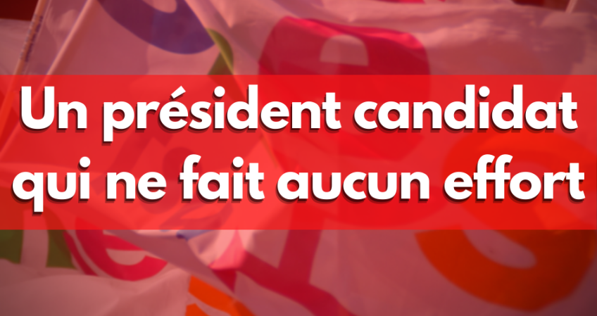 Un président candidat qui ne fait aucun effort (communiqué en affiche/tract )