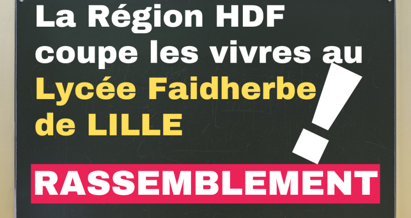 La Région HDF coupe les vivres au lycée Faidherbe de Lille ! Rassemblement (…)